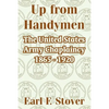 Up from Handymen: The United States Army Chaplaincy 1865 - 1920 - Paperback