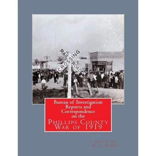 Bureau of Investigation Reports and Correspondence on the Phillips County War of 1919 - Paperback