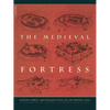 The Medieval Fortress: Castles, Forts and Walled Cities of the Middle Ages - Paperback