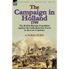 The Campaign in Holland, 1799: The British-Russian Expedition Against the Gallo-Batavian Forces in the Low Countries - Paperback