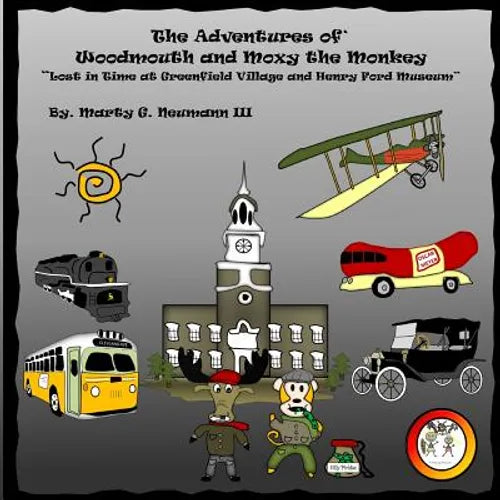 The Adventures of Woodmouth and Moxy the Monkey: Lost in Time at Greenfield Village & Henry Ford Museum - Paperback