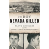 The Boy Nevada Killed: Floyd Loveless and the Juvenile Capital Punishment Debate - Hardcover