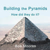 Building the Pyramids: How Did They Do It? - Paperback