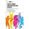 Youth Crime Prevention and Sports: An Evaluation of Sport-Based Programmes and Their Effectiveness - Hardcover