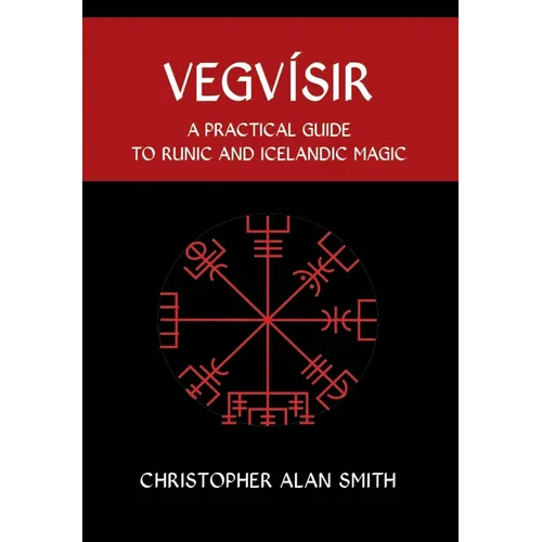 Vegvisir: A Practical Guide to Runic and Icelandic Magic - Hardcover