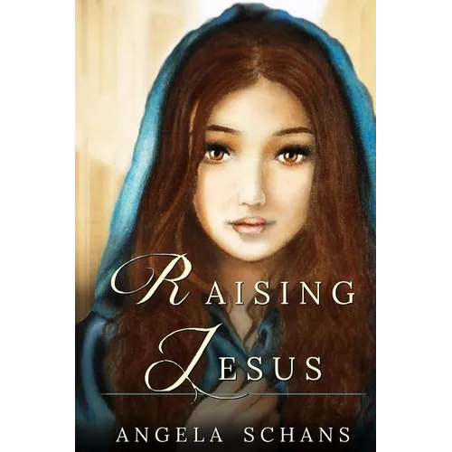 Raising Jesus: Lore and tradition cloak her in mystique. Now experience her life. From the bliss of youth to the foot of the cross, s - Paperback