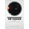 Supersymmetry or Chaos: A Judeo-Christian Cosmological Model of the Origin of the Universe Book 2 of The Machine or Man Apologetics Series - Paperback