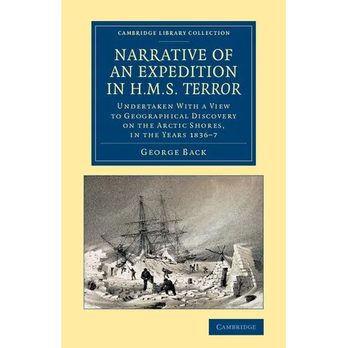 Narrative of an Expedition in HMS Terror: Undertaken with a View to Geographical Discovery on the Arctic Shores, in the Years 1836 7 - Paperback