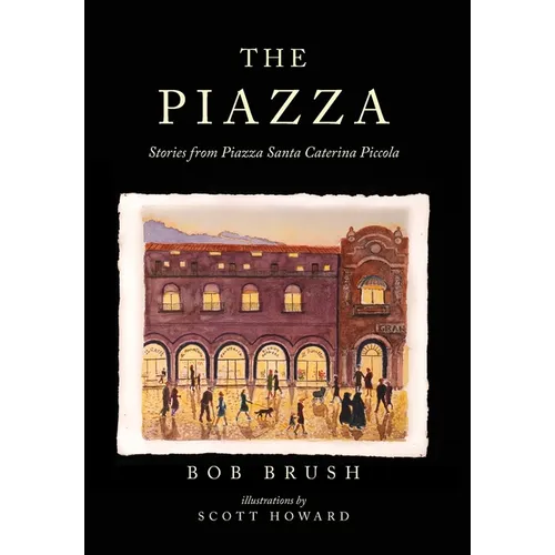 The Piazza: Stories from Piazza Santa Caterina Piccola - Hardcover