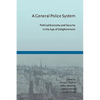 A General Police System: Political Economy and Security in the Age of Enlightenment - Paperback