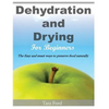 Dehydration and Drying for Beginners: The Easy and smart ways to preserve food naturally - Paperback