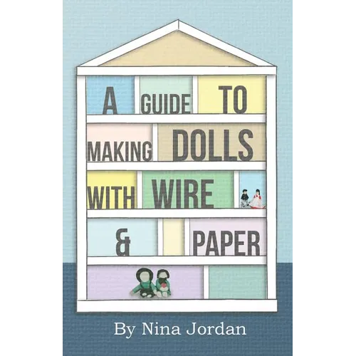A Guide to Making Dolls with Wire and Paper - Paperback