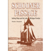 Schooner Passage: Sailing Ships and the Lake Michigan Frontier - Hardcover