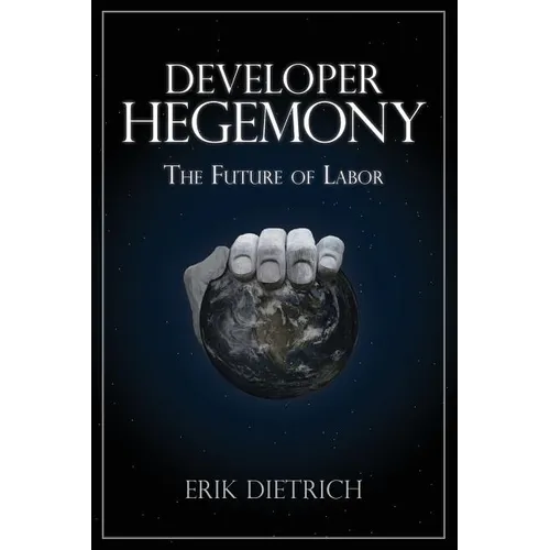 Developer Hegemony: The Future of Labor - Paperback