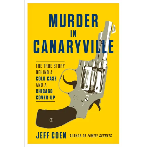 Murder in Canaryville: The True Story Behind a Cold Case and a Chicago Cover-Up - Hardcover