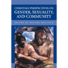 Christian Perspectives on Gender, Sexuality, and Community - Paperback