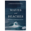 Waves and Beaches: The Powerful Dynamics of Sea and Coast - Hardcover