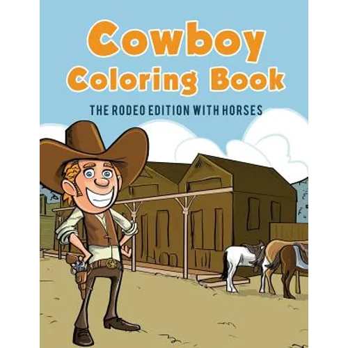 Cowboy Coloring Book: The Rodeo Edition with Horses - Paperback
