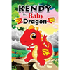 KENDY The BABY DRAGON: Bedtime Stories for Kids, Baby Books, Kids Books, Children's Books, Preschool Books, Toddler Books, Ages 3-5, Kids Pic - Paperback