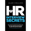 HR Interview Secrets: How To Ace Your Next Human Resources Interview, Dazzle Your Interviewers & LAND THE JOB YOU WANT! - Paperback
