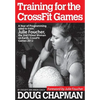 Training for the CrossFit Games: A Year of Programming used to train Julie Foucher, The 2nd Fittest Woman on Earth, CrossFit Games 2012 - Paperback