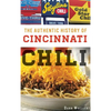 The Authentic History of Cincinnati Chili - Hardcover