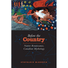 Before the Country: Native Renaissance, Canadian Mythology - Paperback