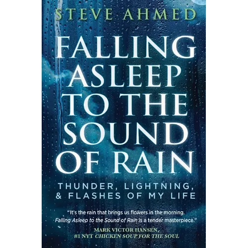 Falling Asleep to the Sound of Rain: Thunder, Lightning, & Flashes Of My Life - Hardcover