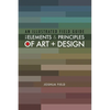 An Illustrated Field Guide to the Elements and Principles of Art + Design - Paperback