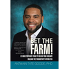 Bet the Farm!: Be More Prepared Today to Reach Your Dreams! Unleash the Productivity within You - Hardcover
