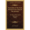Einsiedeln In The Dark Wood Or Our Lady Of The Hermits: The Story Of An Alpine Sanctuary (1883) - Hardcover