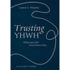 Trusting Yhwh: Abiding Legacy of the Ancient Hebrew Psalms - Paperback