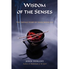 Wisdom of the Senses: The Untold Story of Their Inner Life - Paperback