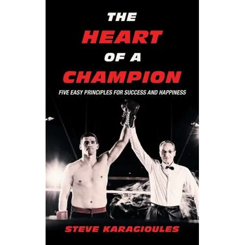 The Heart of a Champion: Five Easy Principles for Success and Happiness - Paperback