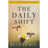The Daily Shift: It's Not What You Think. It's Better Than That - Paperback