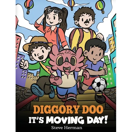 Diggory Doo, It's Moving Day!: A Story about Moving to a New Home, Making New Friends and Going to a New School - Hardcover