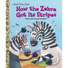 How the Zebra Got Its Stripes - Hardcover