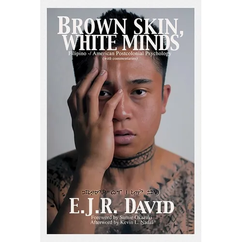 Brown Skin, White Minds: Filipino -/ American Postcolonial Psychology - Paperback
