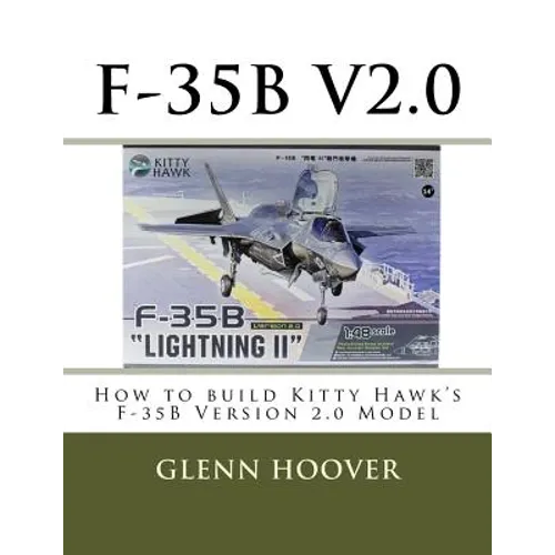 F-35b V2.0: How to build Kitty Hawk's F-35B Version 2.0 Model - Paperback