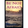 Be Not Afraid - Paperback