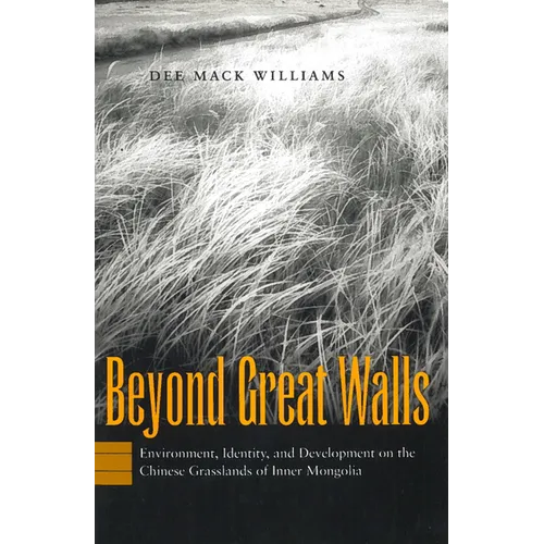 Beyond Great Walls: Environment, Identity, and Development on the Chinese Grasslands of Inner Mongolia - Hardcover