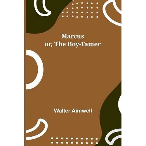 Marcus; or, The Boy-Tamer - Paperback