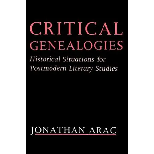 Critical Genealogies: Historical Situations for Postmodern Literary Studies - Paperback