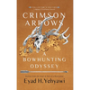 Crimson Arrows: A Bowhunting Odyssey - Hardcover