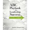 ABC Playbook for Leadership Success: Awareness, Behaviors, Connections - Paperback