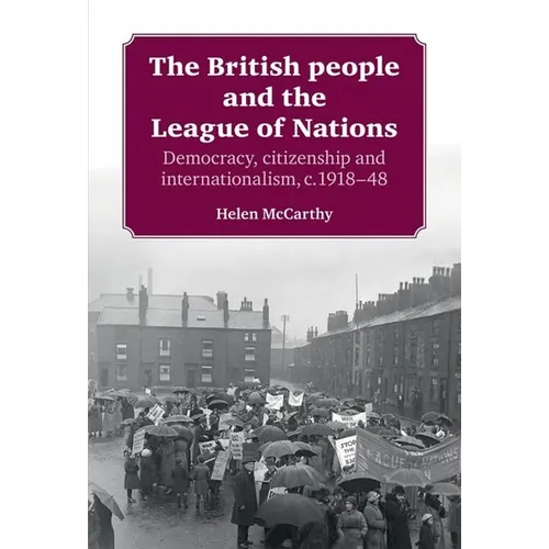 The British People and the League of Nations: Democracy, Citizenship and Internationalism, C.1918-45 - Paperback