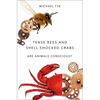 Tense Bees and Shell-Shocked Crabs: Are Animals Conscious? - Hardcover