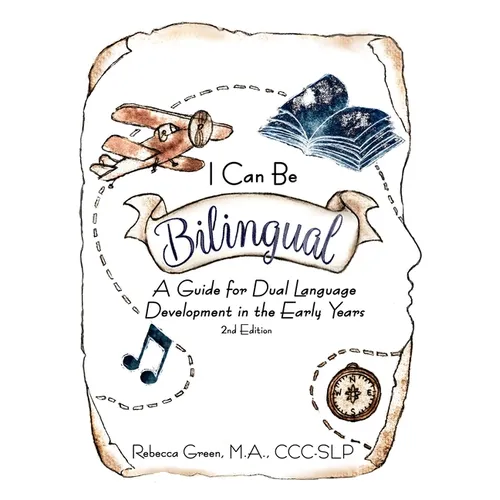 I Can Be Bilingual: A Guide for Dual Language Development in the Early Years - Paperback