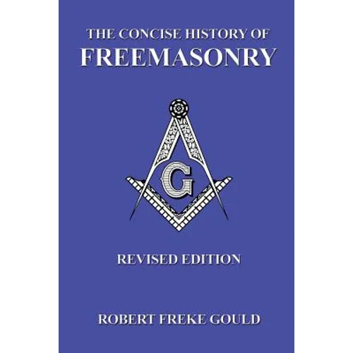 The Concise History Of Freemasonry - Paperback
