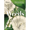 Weeds: The Beauty and Uses of 50 Vagabond Plants - Hardcover
